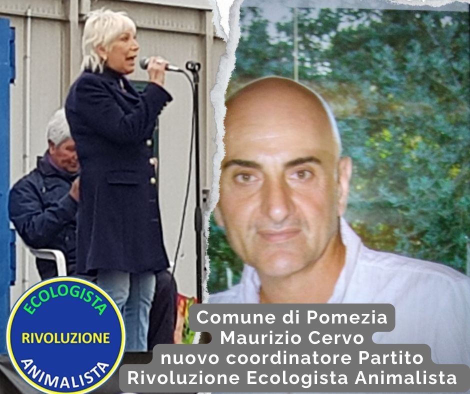 Maurizio Cervo, nominato nuovo coordinatore del Partito Rivoluzione Ecologista Animalista nel Comune di Pomezia